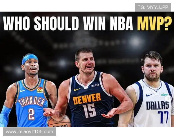 官网MVP榜前瞻：约基奇与SGA的竞争是否会被东契奇和新星们打破